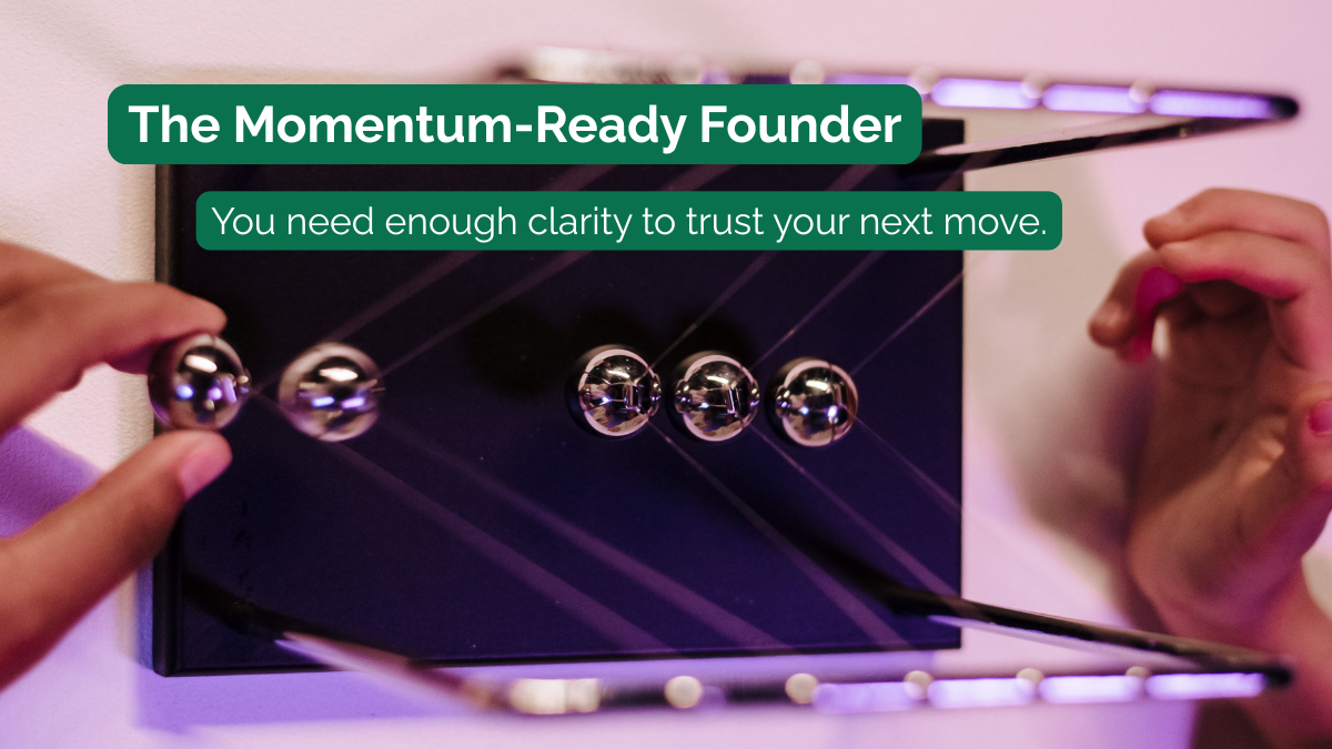 The Momentum-Ready Founder: When Confidence Becomes Stronger Than Hesitation